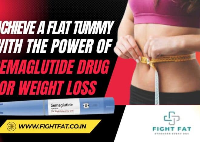 Achieve a Flat Tummy with the Power of Semaglutide Drug for Weight Loss