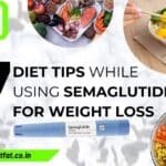 Top 7 Diet Tips While Using Semaglutide for Weight Loss