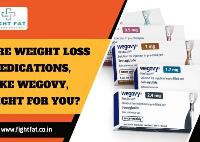 Are Weight Loss Medications, Like Wegovy, Right for You?